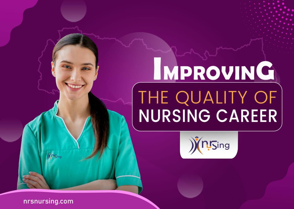 Improving the Quality of Nursing Career NRS Nursing