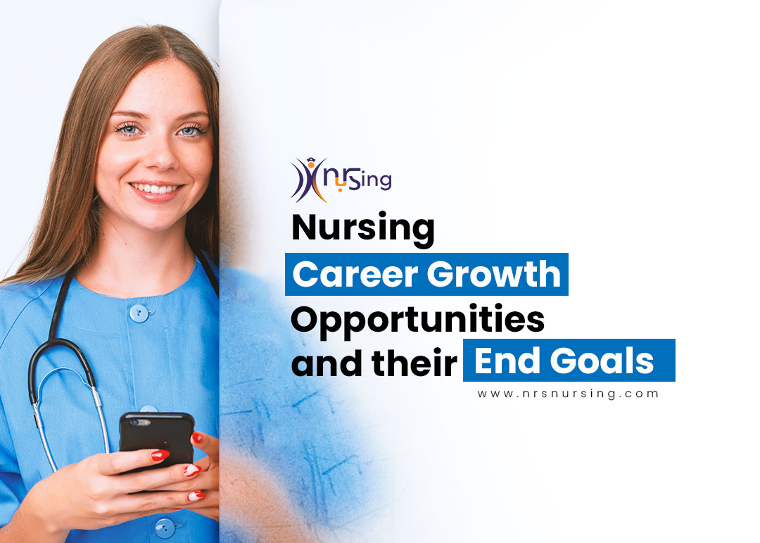 Nursing career growth opportunities and their end goals.